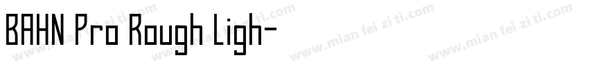 BAHN Pro Rough Ligh字体转换